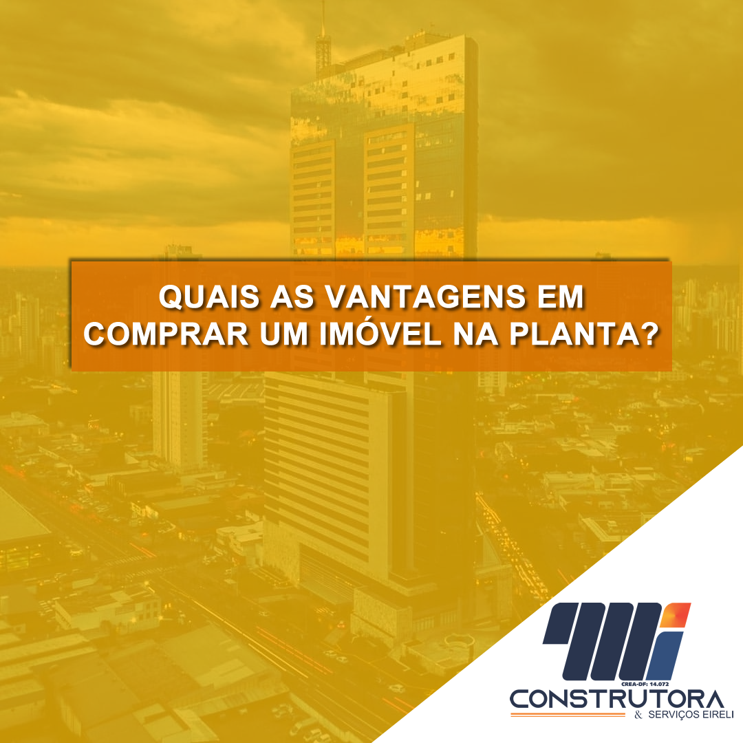 Quais as vantagens em comprar um imóvel na planta?